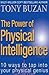 The Power of Physical Intelligence: 10 Ways to Tap Into Your Physical Genius (10 Ways to Tap Into Your Physical Intelligence)