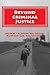 Beyond Criminal Justice: An...