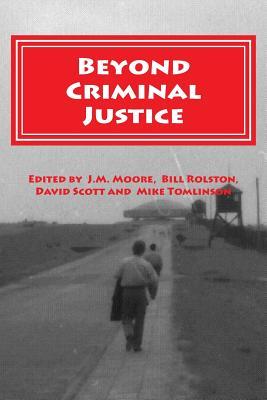 Beyond Criminal Justice: An Anthology of Abolitionist Papers presented to conferences of the European Group for the Study of Deviance and Social Control