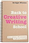 Back to Creative Writing School by Bridget Whelan