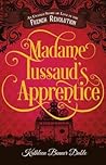 Madame Tussaud's Apprentice by Kathleen Benner Duble
