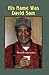 His Name Was David Sam: Mor...