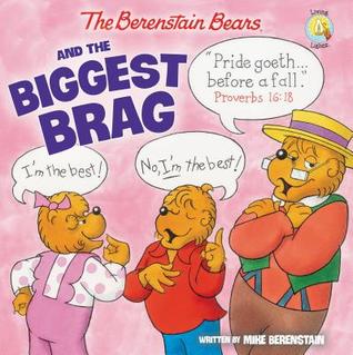 The Berenstain Bears and the Biggest Brag (Berenstain Bears/Living Lights: A Faith Story)