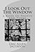 I Look Out The Window: A Book Of Photos And Poems