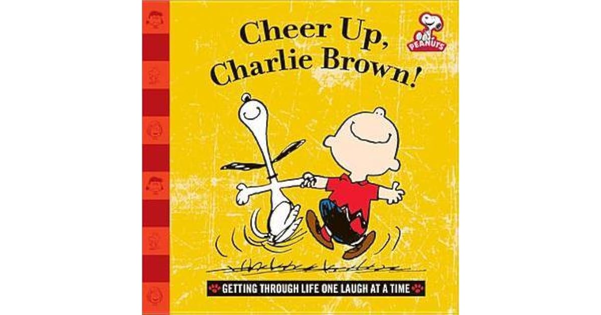 Cheer Up, Charlie Brown! Getting Through Life One Laugh at a Time by