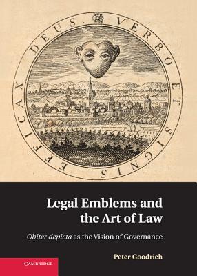 Legal Emblems and the Art of Law: Obiter Depicta as the Vision of Governance (Hardcover)