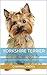 Yorkshire Terrier - Your Guide to Owning and Caring for a Yorkshire Terrier