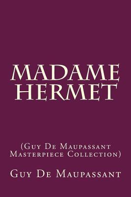 Madame Hermet (Guy de Maupassant Masterpiece Collection)