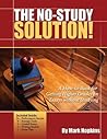 The No Study Solution!: A How-to-Book for Getting Higher Grades on Essays without Studying