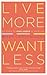 Live More, Want Less: 52 Ways to Find Order in Your Life
