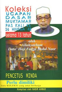 Koleksi Ucapan Dasar Muktamar PAS Kali Ke 36 Hingga 48 Selama 13 Tahun Oleh Allahyarham Dato' Haji Fadzil Mohd Noor