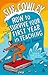 How to Survive Your First Year in Teaching
