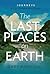 The Last Places On Earth: Journeys in Our Disappearing World