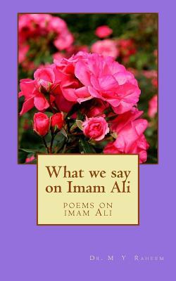 What We Say on Emam Ali: Poems on Imam Ali (Arabic Edition)