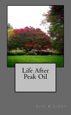 Life After Peak Oil (Paperback)