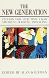 The New Generation: Fiction for Our Time from America's Writing Programs