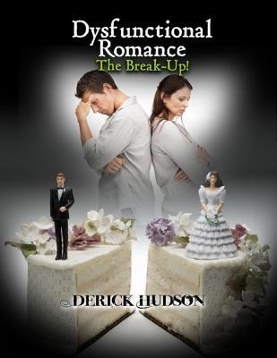 Dysfunctional Romance: The Break-Up!