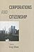 Corporations and Citizenship by Greg Urban