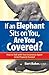 If an Elephant Sits on You,...
