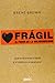 Frágil: El poder de la vulnerabilidad