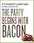 The Party Begins with Bacon