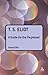 T. S. Eliot: A Guide for the Perplexed