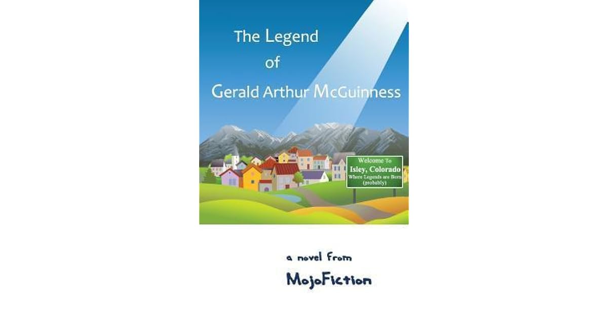 The Legend Of Gerald Arthur McGuinness By Mojofiction the-legend-of-gerald-arthur-mcguinness-by-mojofiction
