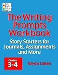 The Writing Prompts Workbook, Grades 3-4: Story Starters for Journals, Assignments and More