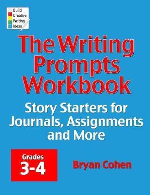 The Writing Prompts Workbook, Grades 3-4: Story Starters for Journals, Assignments and More