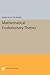 Mathematical Evolutionary Theory (Princeton Legacy Library)