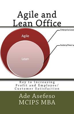 Agile and Lean Office: Key to Increasing Profit and Employee/Customer Satisfaction (Paperback)