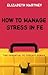 How to Manage Stress in Fe:...