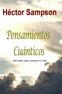 Pensamientos Cuanticos: 300 ideas para cambiar tu vida (Spanish Edition)
