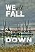 We All Fall Down