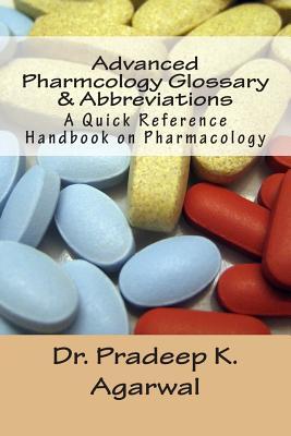 Advanced Pharmacology Glossary & Abbreviations: A Quick Reference Handbook on Pharmacology