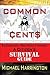 Common Cents: Economic+Politics+Finance A Citizen's Survival Guide