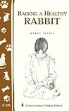 Raising a Healthy Rabbit: Storey's Country Wisdom Bulletin A-259 (Storey Country Wisdom Bulletin) Raising a Healthy Rabbit: Storey's Country Wisdom Bulletin A-259 (Storey Country Wisdom Bulletin)