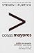 Cosas mayores: Sueña en grande, comienza con poco (Spanish Edition)