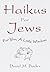 Haikus for Jews: For You, a...