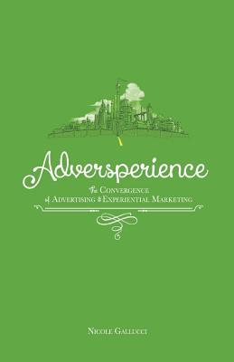 Adversperience ~ The Convergence of Advertising & Experiential Marketing