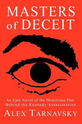 Masters of Deceit: An Epic Novel of the Monstrous Plot Behind the Kenndy Assassnation (Paperback)