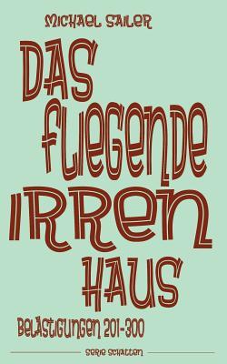 Das fliegende Irrenhaus: Belästigungen 201-300 (German Edition)