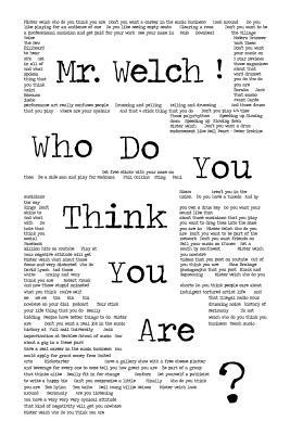 Mr. Welch ! Who do you think you are ?