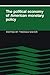 The Political Economy of American Monetary Policy