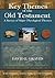 Key Themes of the Old Testament: A Survey of Major Theological Themes (Key Themes of the Bible)