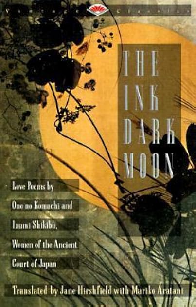 The Ink Dark Moon: Love Poems by Ono no Komachi and Izumi Shikibu, Women of the Ancient Court of Japan