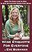 Wine Etiquette For Everyone: How To Feel Like A Pro In Any Situation Involving Wine
