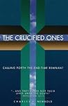 The Crucified Ones: Calling Forth the End-Time Remnant