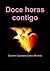 DOCE HORAS CONTIGO (Spanish Edition)