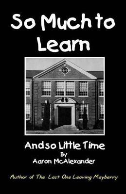 So Much To Learn: and So Little Time
